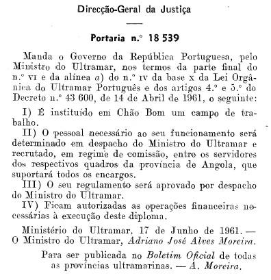 Portaria n.º 18539, de 17 de junho de 1961, assinada por Adriano Moreira, reabrindo o Campo do Tarrafal, agora com o nome de "Campo de Trabalho de Chão Bom"